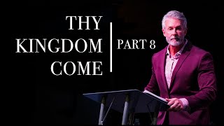 Thy Kingdom Come: Pt 8 | Pastor Bryan Matthews | New Life Church