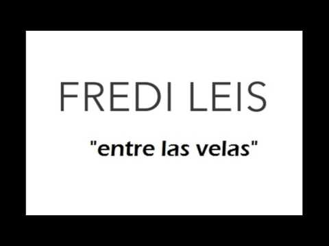 Fredi Leis- Entre las velas