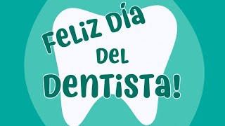 Celebramos el Día del dentista/Feliz día del odontólogo!
