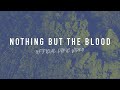Nothing but the Blood | Reawaken Hymns | Official Lyric Video