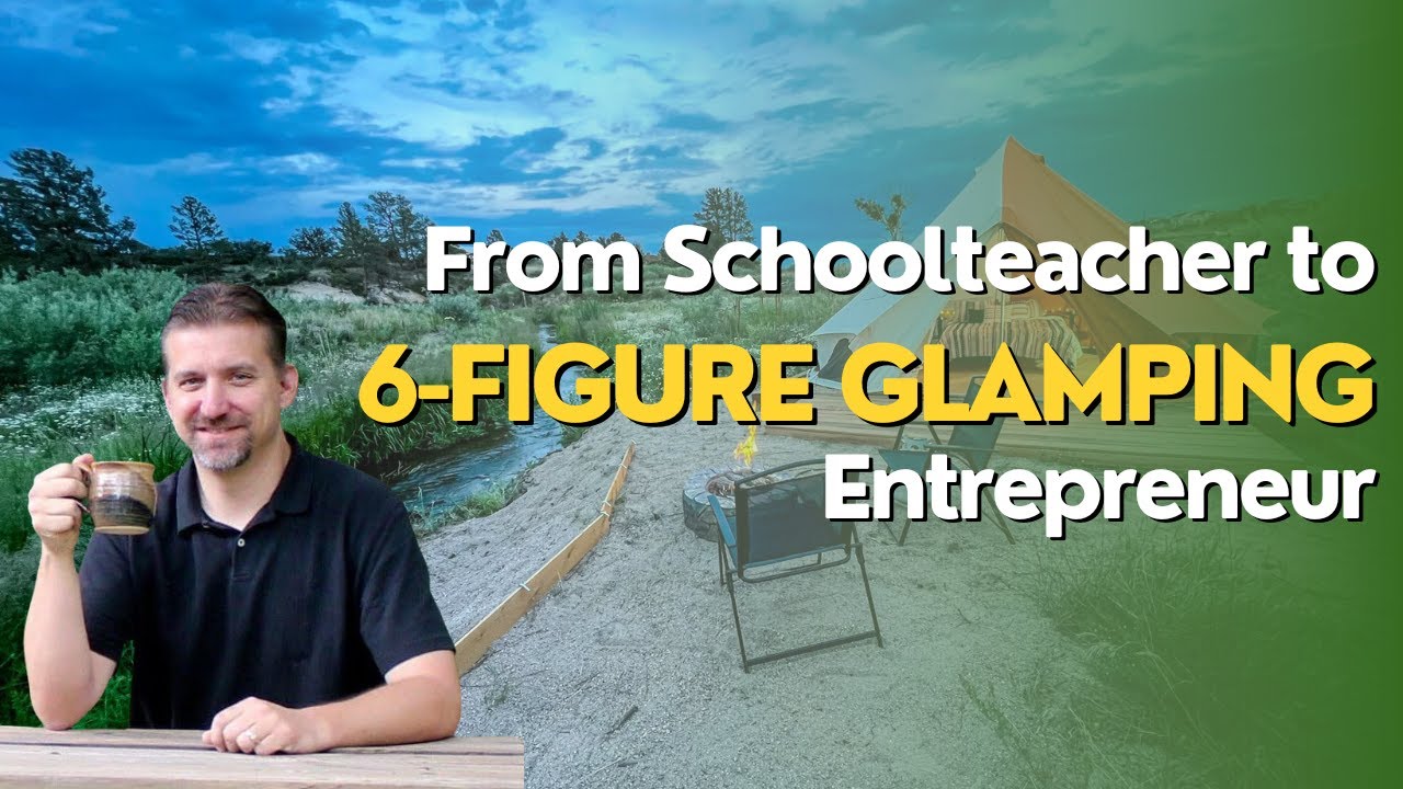 Glampitect: From Schoolteacher to 6-Figure Glamping Entrepreneur