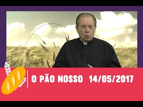 O Pão Nosso - 14/05/2017