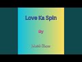 Love Ka Spin