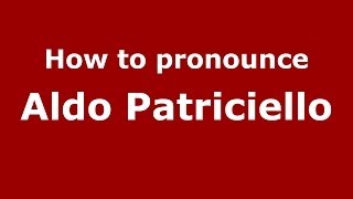 How to pronounce Aldo Patriciello