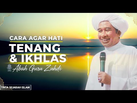 CARA AGAR HATI TENANG & IKHLAS Menerima Apapun Dari Allah | Guru Zuhdi | Pengajian Abah Guru Zuhdi
