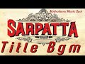 Sarpatta Title Bgm Extended Version Santhosh Narayanan Motivational Music Spot