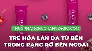 Naara Jeunesse Trẻ Hóa Làn Da Từ Bên Trong Rạng Rỡ Bên Ngoài