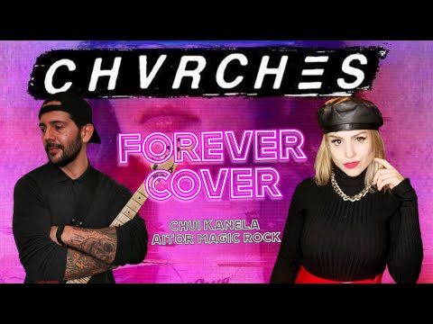Forever ( Chvrches) cover, by Aitor Magic Rock and Chui Kanela
