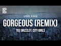 Tee Grizzley Feat City Girls Gorgeous Remix Lyrics