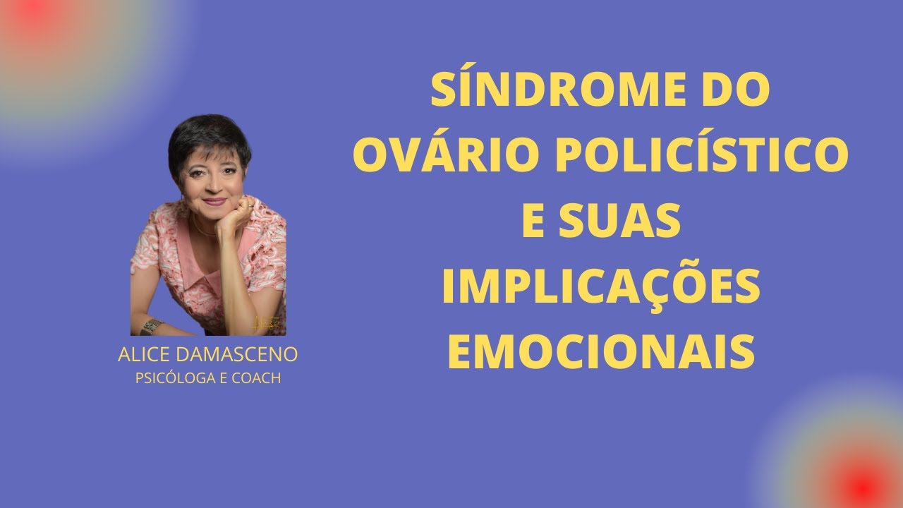 SÍNDROME DO OVÁRIO POLICÍSTICO E SUAS IMPLICAÇÕES EMOCIONAIS