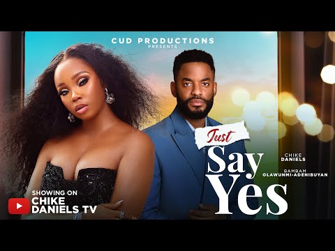 JUST SAY YES - CHIKE DANIELS, BAMBAM ADENIBUYAN, NANA ADDAE, PRECIOUS AKAEZE. 2025 Nigerian movie