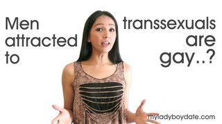 Men attracted to transsexuals are gay?
