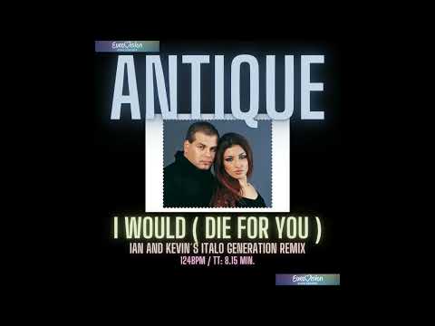 ANTIQUE  - I would (DIE FOR YOU ) ( Kevin & Ian´s Italo Generation Remix )