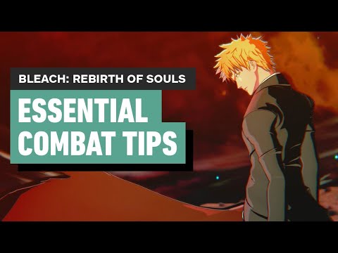 BLEACH: Rebirth of Souls - Essential Combat Tips You Need to Know