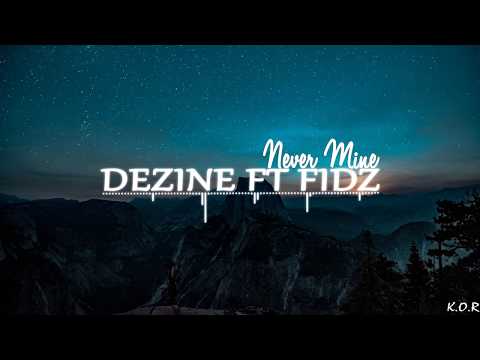 Dezine ft Fidz- Never Mine- [Solomon Island] 2017