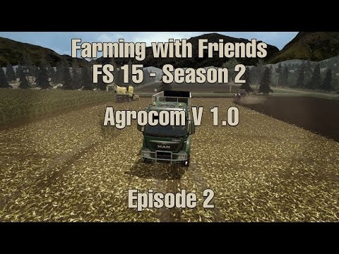 Farming with Friends on FS 15 - Season 2 - Episode 2