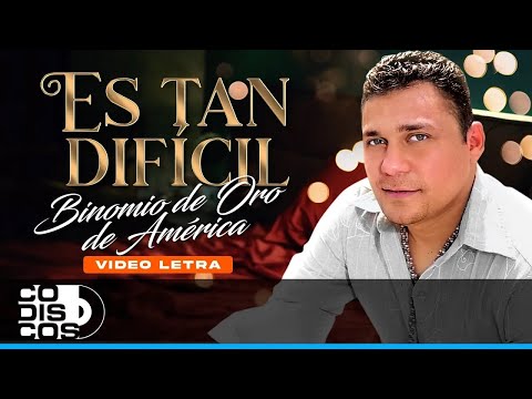 Es Tan Difícil, Binomio de Oro de América - Video Letra