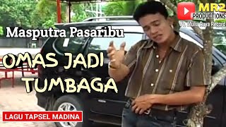 Download lagu OMAS JADI TUMBAGA - Lagu Tapsel - MASPUTRA PASARIBU mp3