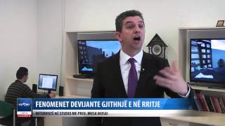 Fenomenet devijante te shoqerise, interviste me prof Musa Musai