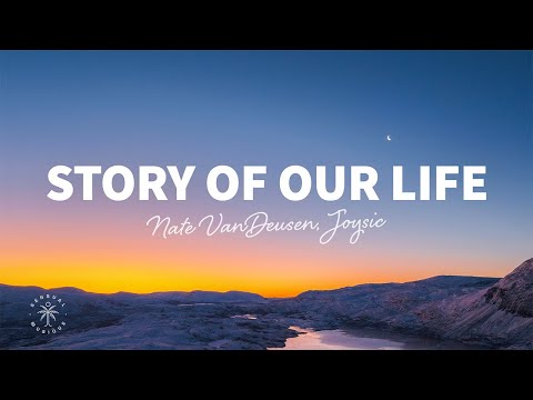 Nate VanDeusen, Joysic - Story of Our Life (Lyrics)