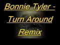 Bonnie Tyler Turn Around Remix 