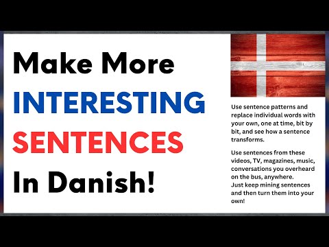 Learn Danish: Make More Interesting Sentences Today!