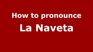 How to pronounce La Naveta