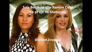 Sala Bekteshi & Ramize Caka - Ke Pi Uj Ne Shatervan