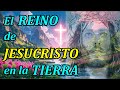 El Reino De CRISTO En La Tierra Tras Los 3 Días De Oscuridad El MILENIO ️