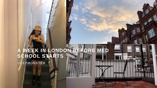 GREYMONSERIES | A week in London before med school starts | KMMS