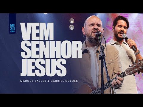 Vem Senhor Jesus - Marcus Salles Feat. Gabriel Guedes de Almeida
