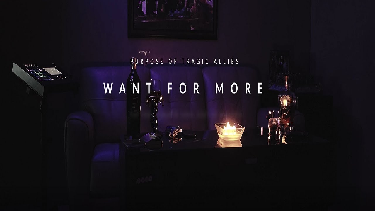 Purpose (Tragic Allies) – “Want For More”