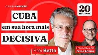 Frei Betto: como os cubanos estão enfrentando o cerco dos EUA? - programa 20 Minutos