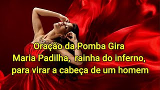 Oração da Pomba Gira Maria Padilha, rainha do inferno, para virar a cabeça de um homem