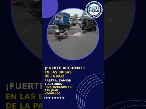 FUERTE ACCIDENTE EN LAS BRISAS DE LA PAZ! RASTRA, CAMIÓN Y AUTOBÚS INVOLUCRADOS EN SAN JUAN NONUALCO