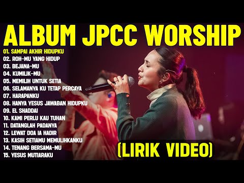 Lagu Rohani Kristen JPCC Worship Full Album Terbaik 2025 (Lirik Video) Lagu Rohani Penguat Iman 2025