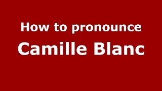 How to pronounce Camille Blanc