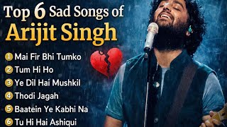 Download lagu Arijit Singh Top 6 Sad Songs 💔 | Non Stop Heart Touching Songs#ArijitSingh#SadSongs mp3