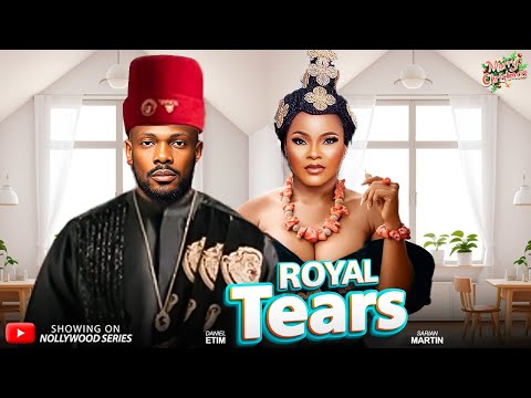 ROYAL TEARS (Full Movie) - MAURICE SAM/SARIAN MARTIN/DANIEL ETIM 2025 Trending Nollywood Full Movie