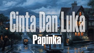 Download lagu Papinka - Cinta Dan Luka ( Lyrik Video) mp3