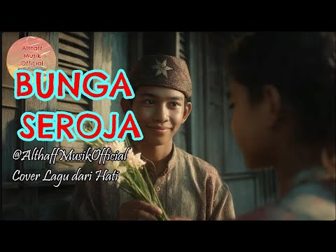 Bunga Seroja (Cover Versi Melayu Modern) – Lagu Legendaris Sepanjang Masa | Althaff Musik Official