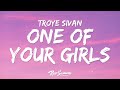 Troye Sivan One Of Your Girls Lyrics