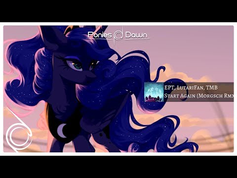 ExplodingPonyToast, LutariFan & ThatMusicBrony - Start Again (Morgsch Remix) [House]