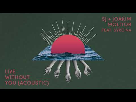 Sj & Joakim Molitor feat. SVRICINA - Live Without You (Acoustic) [OUT NOW]