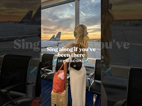 Sing Along If You’ve Been There ✈️🧳