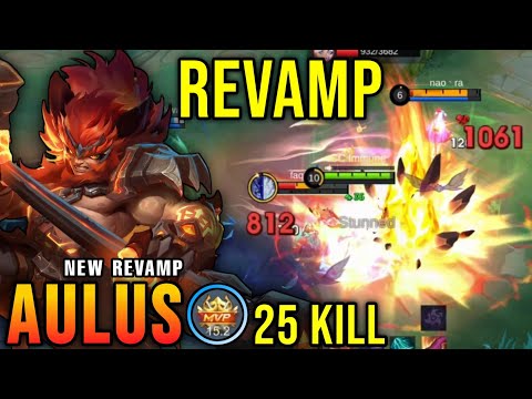 25 Kills!! Aulus Revamp 100% OVERPOWERED - New Revamp Tryout ~ MLBB