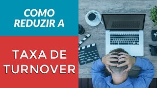 COMO REDUZIR O TURNOVER DA SUA EMPRESA | RODRIGO FONSECA
