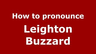How to pronounce Leighton Buzzard