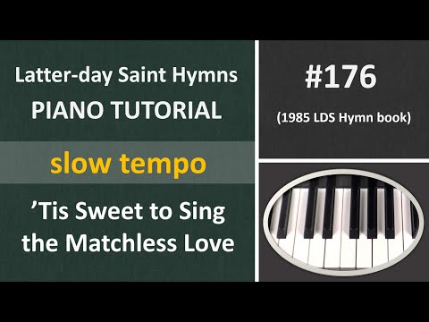 (#176) Piano tutorial - "'Tis Sweet to Sing the Matchless Love" (slow tempo)