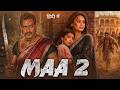 MAA 2 Full Movie Ajay Devgan Rani Mukerji Neena Gupta Latest Bollywood Full HD Movie